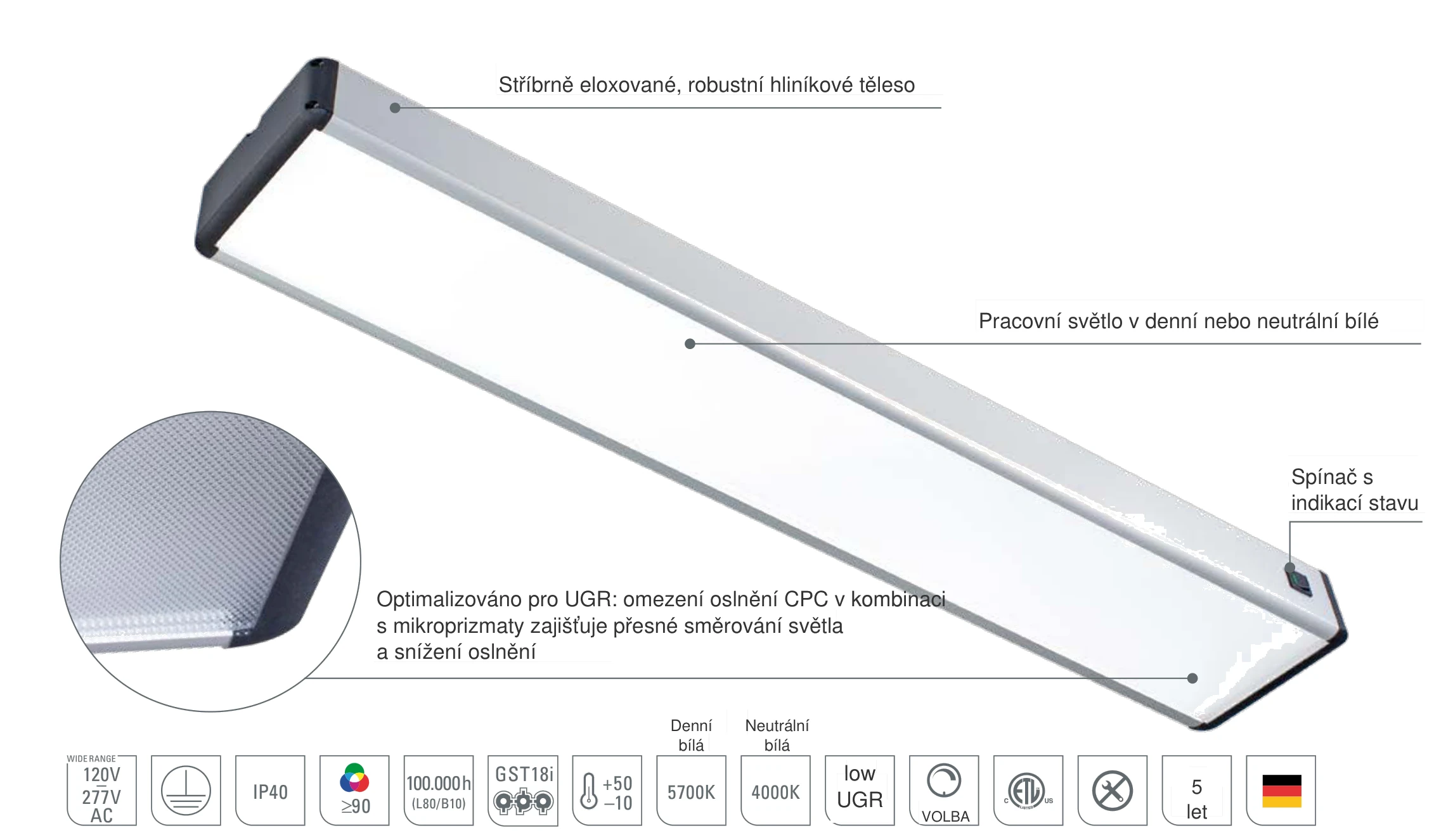 SYSTEMLED EVO: stříbrně eloxované hliníkové těleso, pracovní světlo v denní nebo neutrální bílé, spínač s indikací stavu a omezení oslnění CPC optimalizované pro UGR